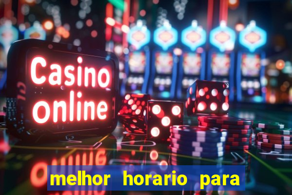 melhor horario para jogar brabet